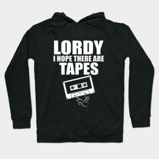 Lordy I Hope There Are Tapes Comey Catchphrase Hoodie